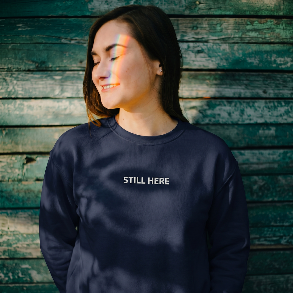 STILL HERE — Emotional & Mental Health Sweatshirt