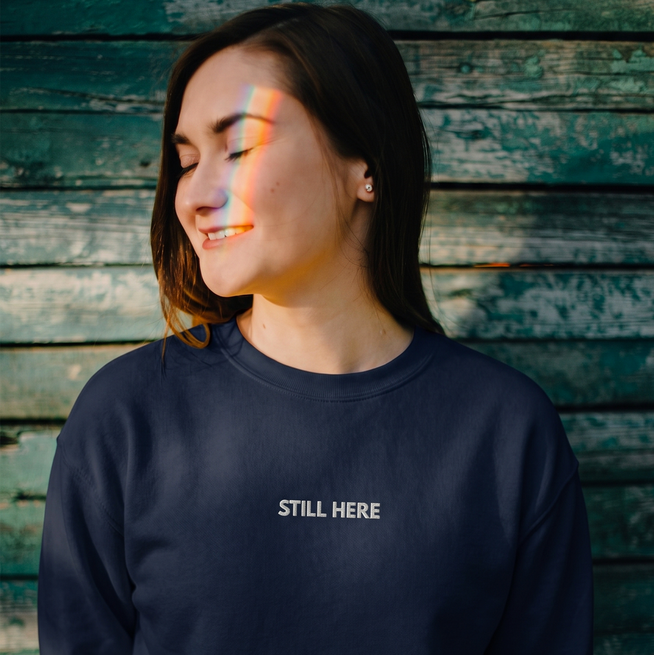 STILL HERE — Emotional & Mental Health Sweatshirt