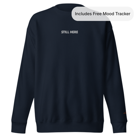 STILL HERE — Emotional & Mental Health Sweatshirt