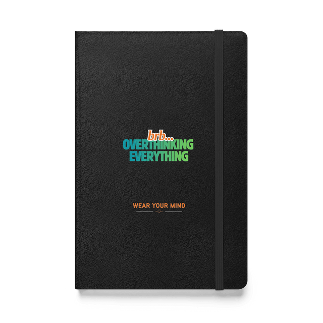 BRB. Overthinking Everything — Overthinking & Anxiety Hardcover Notebook by Lumo — mental health apparel for overthinkers