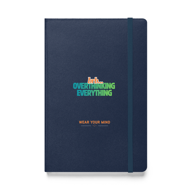 BRB. Overthinking Everything — Overthinking & Anxiety Hardcover Notebook by Lumo — mental health apparel for overthinkers