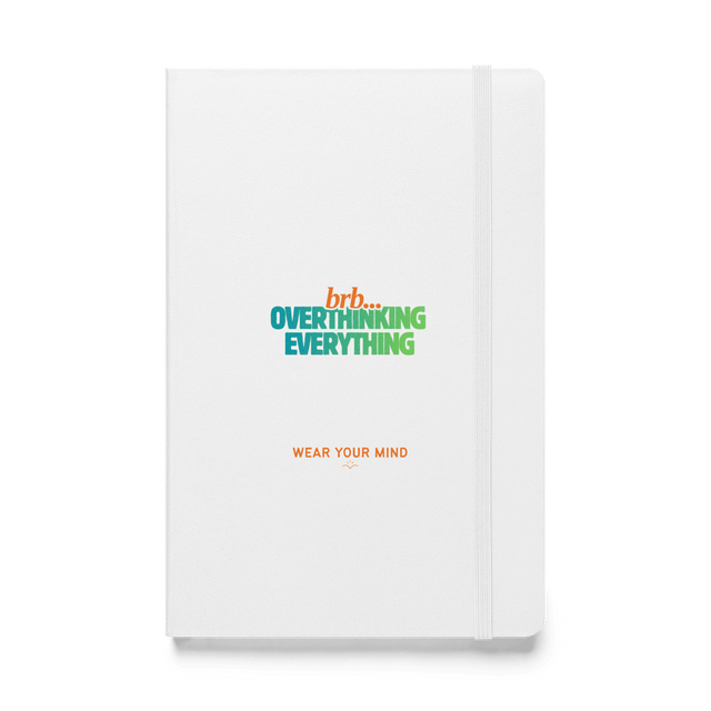 BRB. Overthinking Everything — Overthinking & Anxiety Hardcover Notebook by Lumo — mental health apparel for overthinkers
