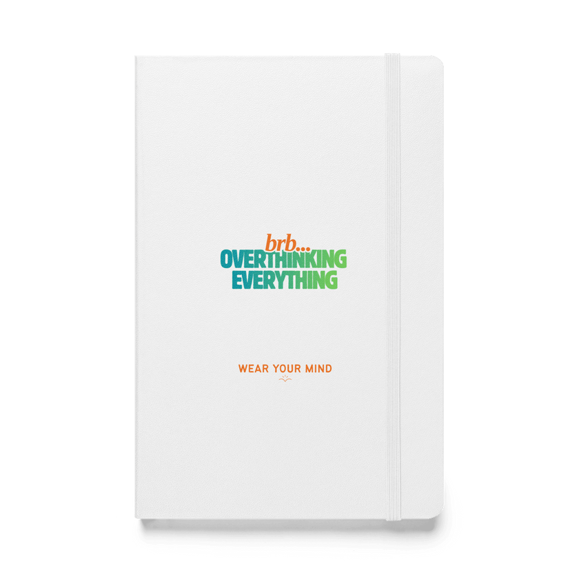 BRB. Overthinking Everything — Overthinking & Anxiety Hardcover Notebook by Lumo — mental health apparel for overthinkers