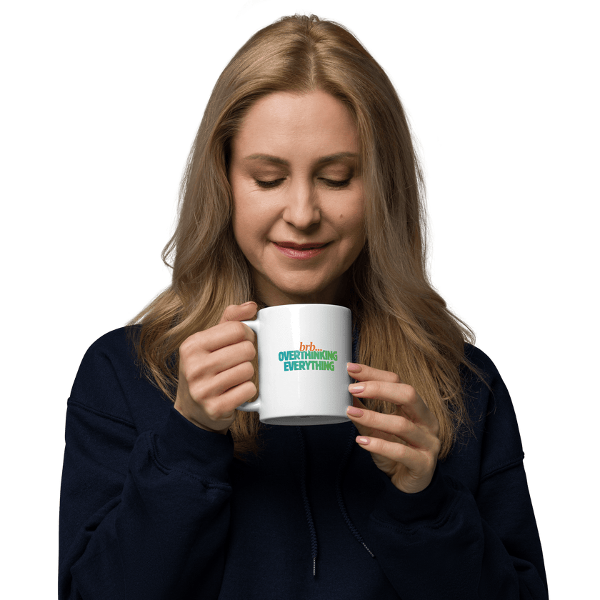 BRB. Overthinking Everything — Overthinking & Anxiety Mug by Lumo — mental health apparel for overthinkers