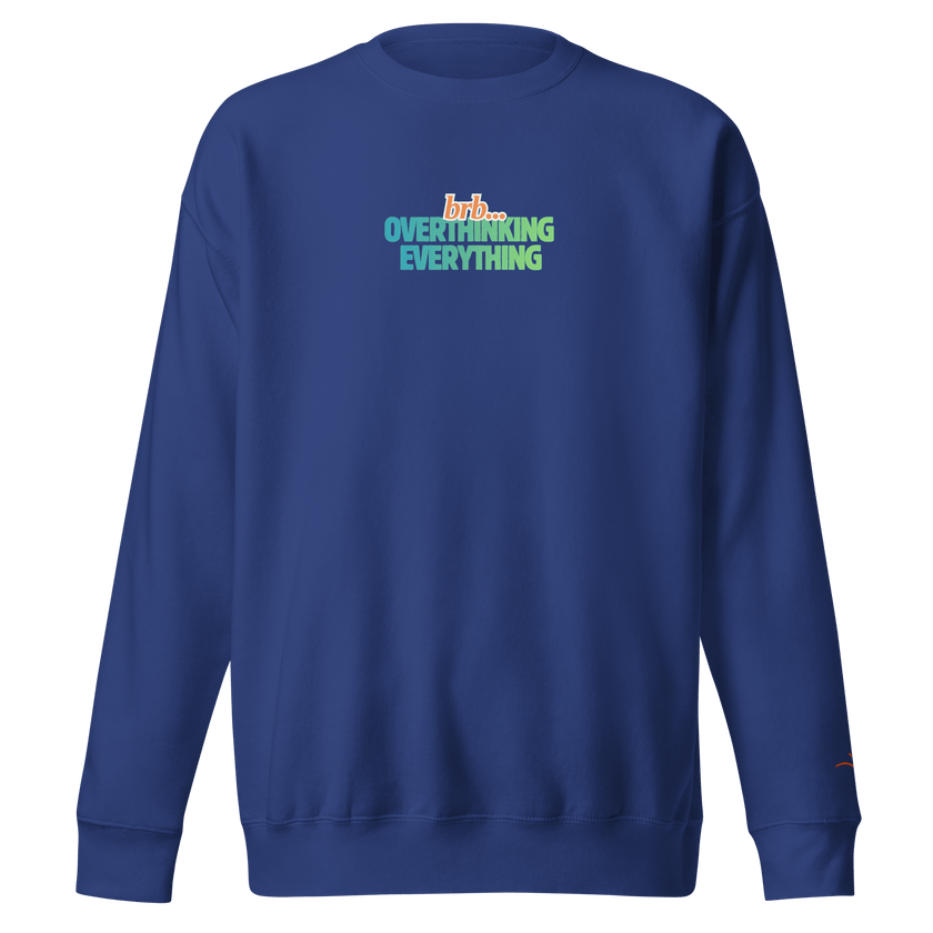 BRB. Overthinking Everything — Overthinking & Anxiety Sweatshirt by Lumo — mental health apparel for overthinkers