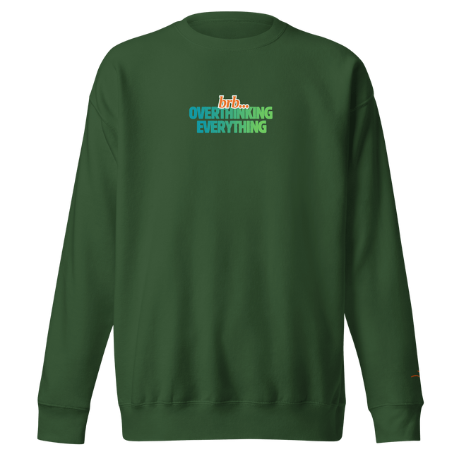 BRB. Overthinking Everything — Overthinking & Anxiety Sweatshirt by Lumo — mental health apparel for overthinkers
