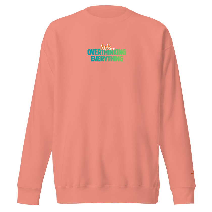 BRB. Overthinking Everything — Overthinking & Anxiety Sweatshirt by Lumo — mental health apparel for overthinkers