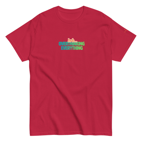 BRB. Overthinking Everything — Overthinking & Anxiety T-Shirt by Lumo — mental health apparel for overthinkers