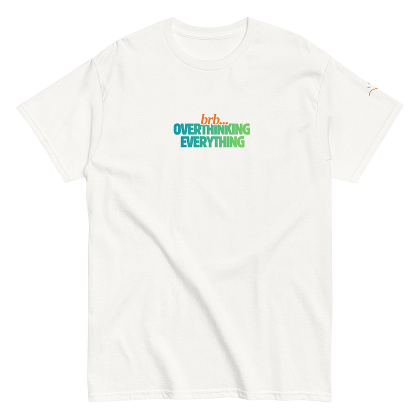 BRB. Overthinking Everything — Overthinking & Anxiety T-Shirt by Lumo — mental health apparel for overthinkers