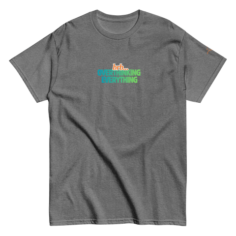 BRB. Overthinking Everything — Overthinking & Anxiety T-Shirt by Lumo — mental health apparel for overthinkers