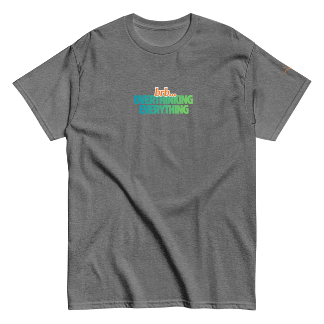 BRB. Overthinking Everything — Overthinking & Anxiety T-Shirt by Lumo — mental health apparel for overthinkers