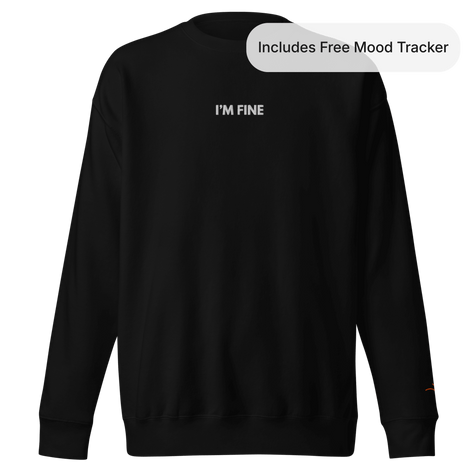 I’m Fine — Emotional & Mental Health Sweatshirt by Lumo — mental health apparel for overthinkers