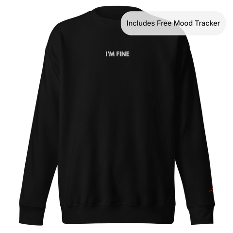 I’m Fine — Emotional & Mental Health Sweatshirt by Lumo — mental health apparel for overthinkers