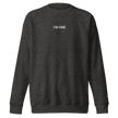 I’m Fine — Emotional & Mental Health Sweatshirt by Lumo — mental health apparel for overthinkers
