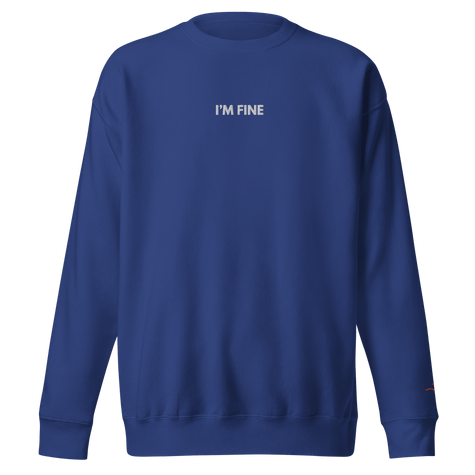 I’m Fine — Emotional & Mental Health Sweatshirt by Lumo — mental health apparel for overthinkers