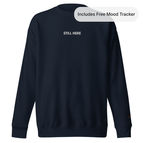 STILL HERE — Emotional & Mental Health Sweatshirt by Lumo — mental health apparel for overthinkers